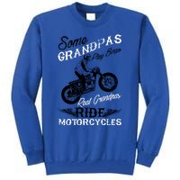 Real Grandpas Ride Motorcycles Quote For Grandpa Motorbikes Gift Tall Sweatshirt