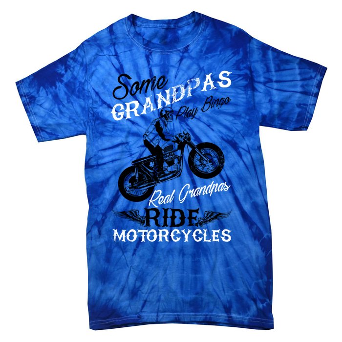 Real Grandpas Ride Motorcycles Quote For Grandpa Motorbikes Gift Tie-Dye T-Shirt