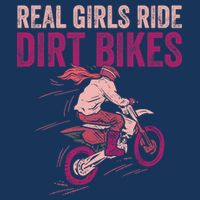 Real Girl Ride Dirt Bikes Dirt Biking Offroad Motorcycle Womens T-Shirt