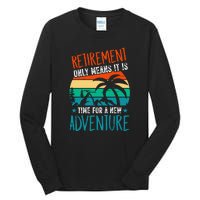 Retirement Gift Retired New Adventure Tall Long Sleeve T-Shirt