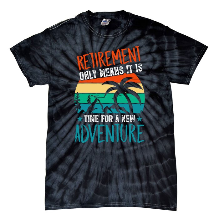 Retirement Gift Retired New Adventure Tie-Dye T-Shirt