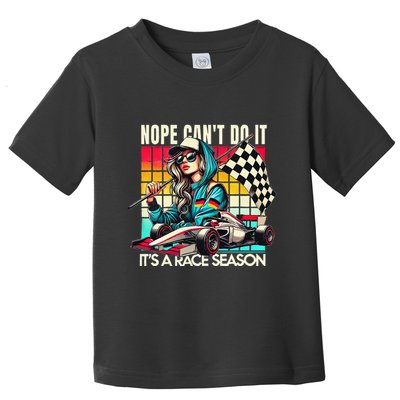 Racing Girl Racing Lover Nope CanT Do It ItS A Race Season Toddler T-Shirt