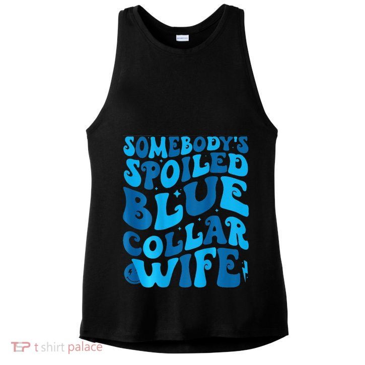 Retro Groovy Somebody's Spoiled Blue Collar Wife Ladies PosiCharge Tri-Blend Wicking Tank