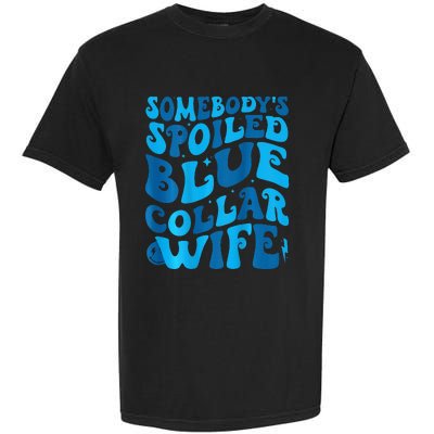 Retro Groovy Somebody's Spoiled Blue Collar Wife Garment-Dyed Heavyweight T-Shirt