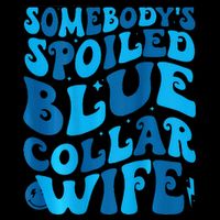 Retro Groovy Somebody's Spoiled Blue Collar Wife Cooling Performance Crew T-Shirt