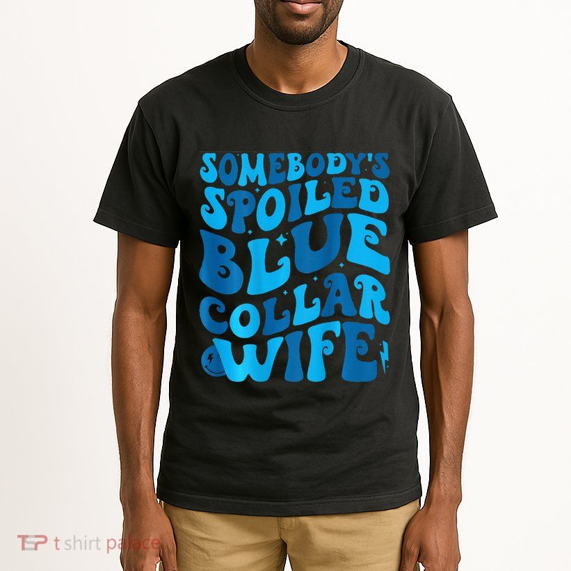 Retro Groovy Somebody's Spoiled Blue Collar Wife Tall T-Shirt