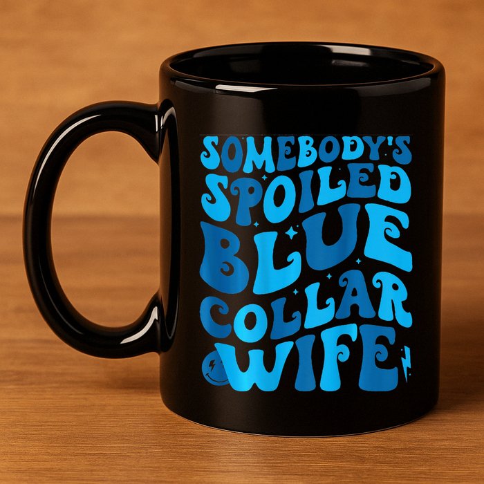 Retro Groovy Somebody's Spoiled Blue Collar Wife 11oz C Handle Ceramic Mug