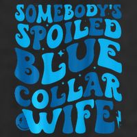 Retro Groovy Somebody's Spoiled Blue Collar Wife 11oz C Handle Ceramic Mug