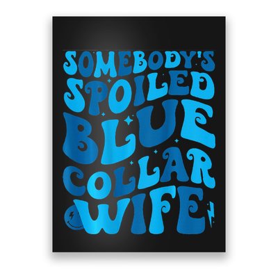 Retro Groovy Somebody's Spoiled Blue Collar Wife Poster