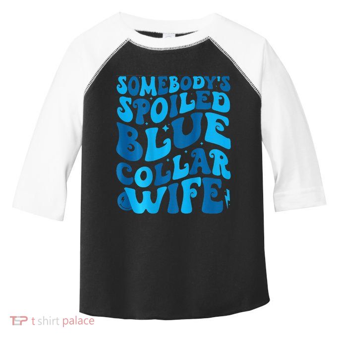 Retro Groovy Somebody's Spoiled Blue Collar Wife Toddler Fine Jersey T-Shirt