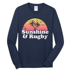 Rugby Gift Sunshine And Rugby Tall Long Sleeve T-Shirt