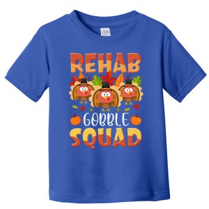 Rehab Gobble Squad Turkey Rehabilitation Nurse Thanksgiving Gift Toddler T-Shirt