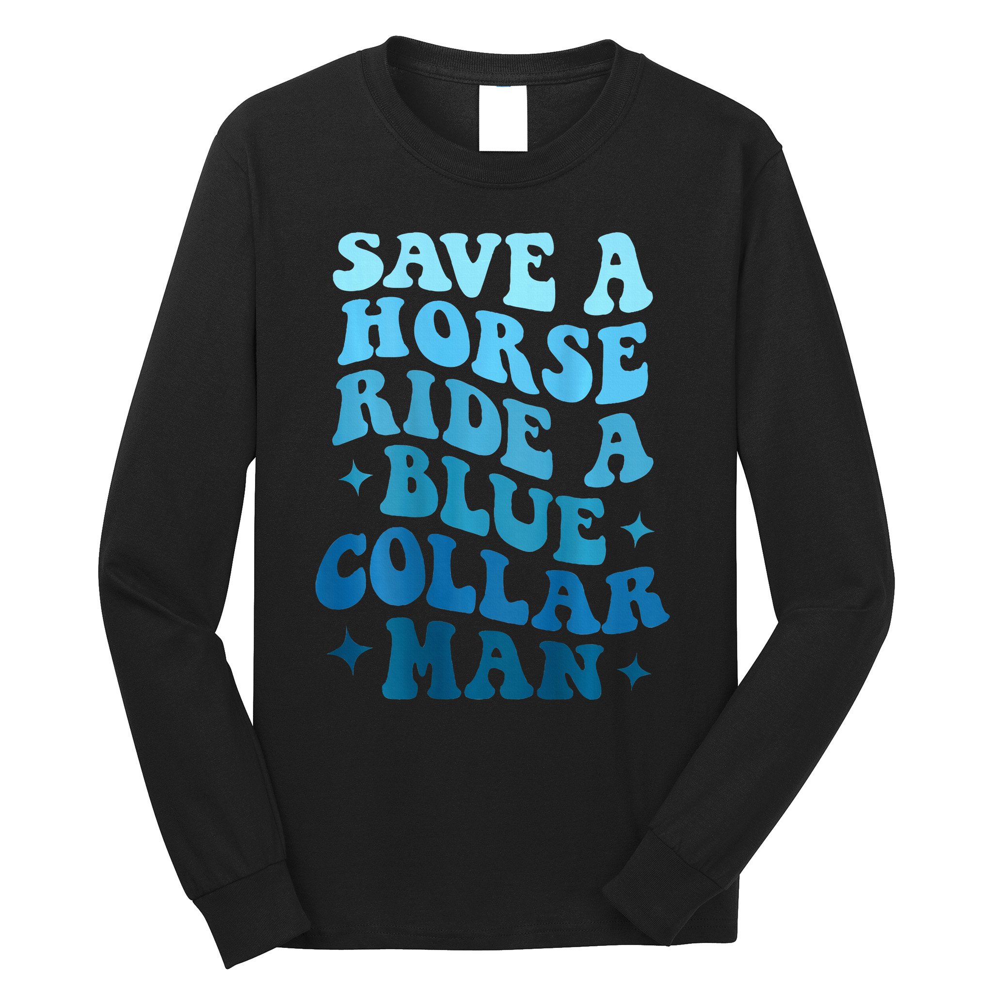 Retro Groovy Save A Horse Ride A Blue Collar Man Long Sleeve Shirt