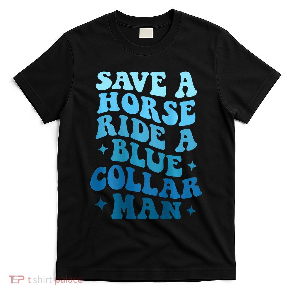Retro Groovy Save A Horse Ride A Blue Collar Man T-Shirt