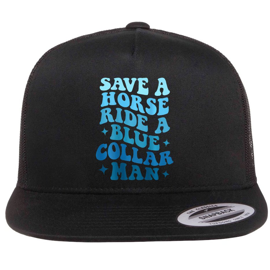 Retro Groovy Save A Horse Ride A Blue Collar Man Flat Bill Trucker Hat
