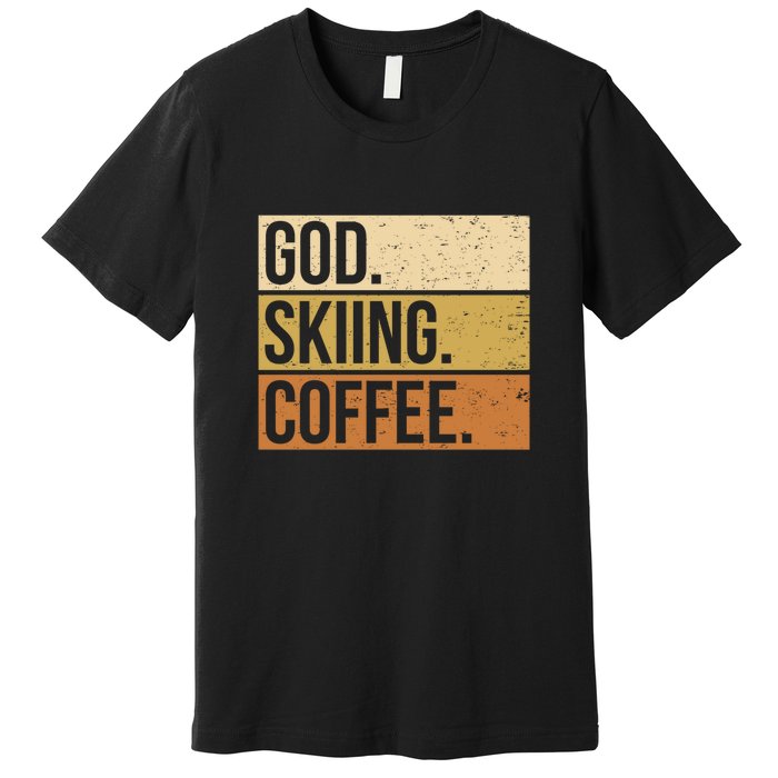 Retro God Skiing Coffee Gift For Skiers Premium T-Shirt