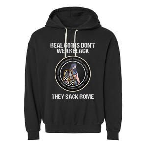 Real Goths Sack Rome Dark Ages Funny History Garment-Dyed Fleece Hoodie