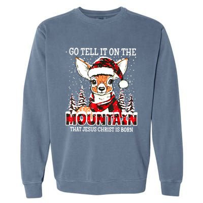 Reindeer Go Tell It On The Mountain That Jesus Christ Garment-Dyed Sweatshirt