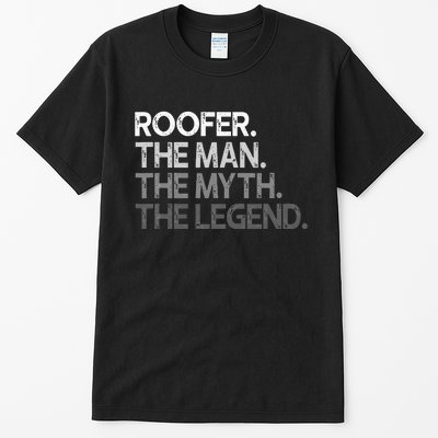 Roofer Gift The Man Myth Legend Tall T-Shirt