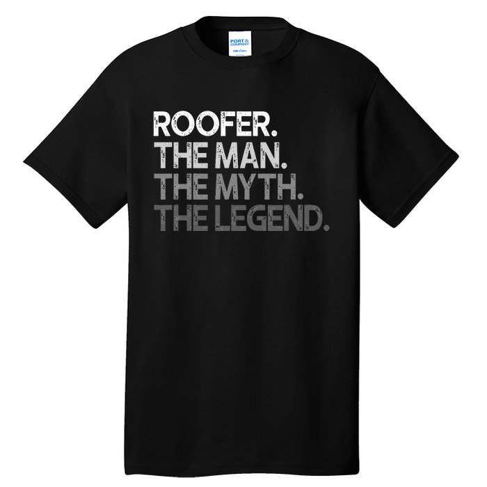 Roofer Gift The Man Myth Legend Tall T-Shirt