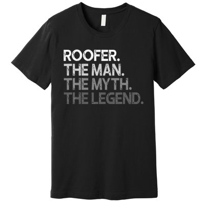 Roofer Gift The Man Myth Legend Premium T-Shirt