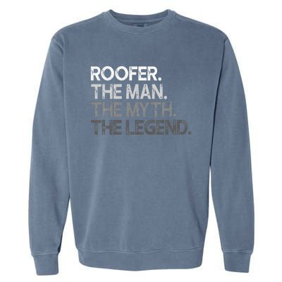 Roofer Gift The Man Myth Legend Garment-Dyed Sweatshirt