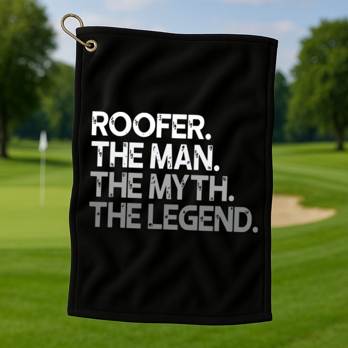 Roofer Gift The Man Myth Legend Golf Towel
