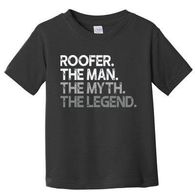 Roofer Gift The Man Myth Legend Toddler T-Shirt