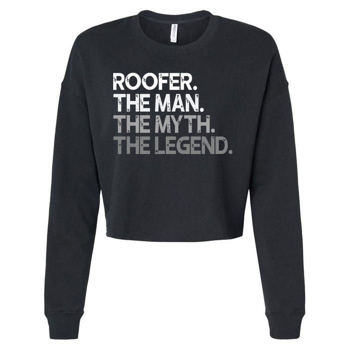 Roofer Gift The Man Myth Legend Cropped Pullover Crew