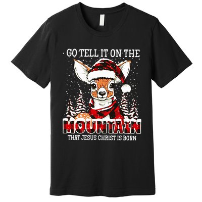 Reindeer Go Tell It On The Mountain That Jesus Christ Premium T-Shirt