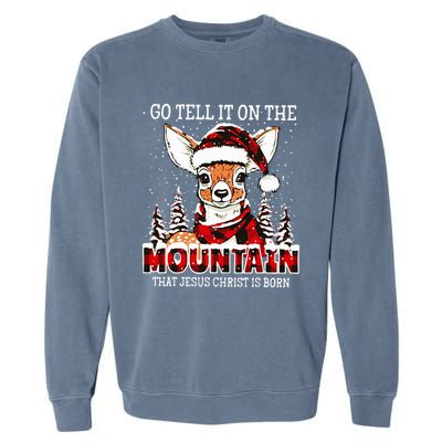 Reindeer Go Tell It On The Mountain That Jesus Christ Garment-Dyed Sweatshirt