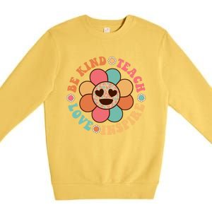 Retro Groovy Teacher Be Kind Teach Love Inspire Gift Premium Crewneck Sweatshirt