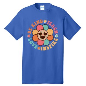 Retro Groovy Teacher Be Kind Teach Love Inspire Gift Tall T-Shirt