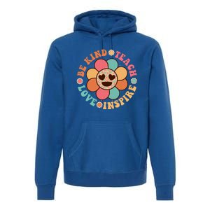 Retro Groovy Teacher Be Kind Teach Love Inspire Gift Premium Hoodie