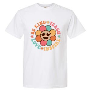 Retro Groovy Teacher Be Kind Teach Love Inspire Gift Garment-Dyed Heavyweight T-Shirt