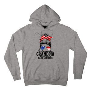 Regular Grandma Trying Not To Raise Liberals Voted For Trump Tall Hoodie