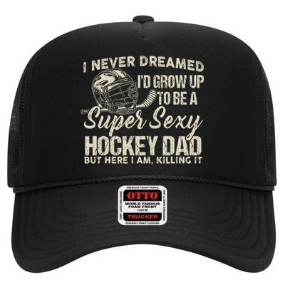 Retro Grow Up To Be A Super Sexy Hockey Dad High Crown Mesh Back Trucker Hat