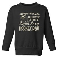 Retro Grow Up To Be A Super Sexy Hockey Dad Toddler Sweatshirt