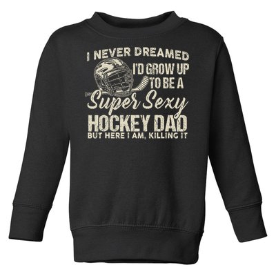 Retro Grow Up To Be A Super Sexy Hockey Dad Toddler Sweatshirt