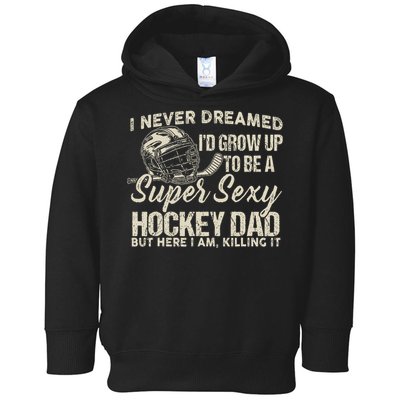 Retro Grow Up To Be A Super Sexy Hockey Dad Toddler Hoodie