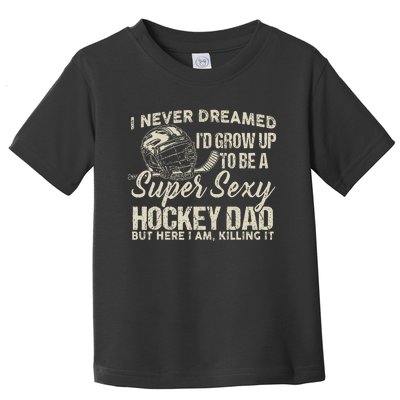 Retro Grow Up To Be A Super Sexy Hockey Dad Toddler T-Shirt