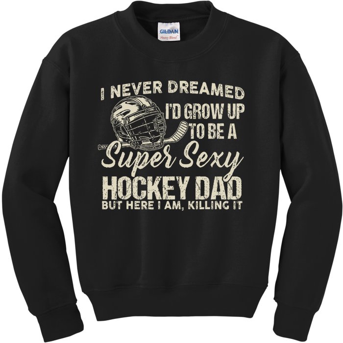 Retro Grow Up To Be A Super Sexy Hockey Dad Kids Sweatshirt