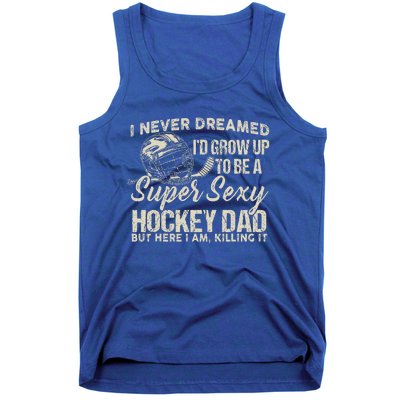 Retro Grow Up To Be A Super Sexy Hockey Dad Tank Top