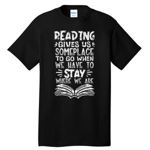 Reading Gives Us Some Place Book Lover Bookworm Librarian Tall T-Shirt