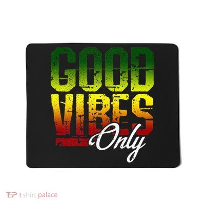 Reggae Good Vibes Only Jamaica One Love Rasta Mousepad