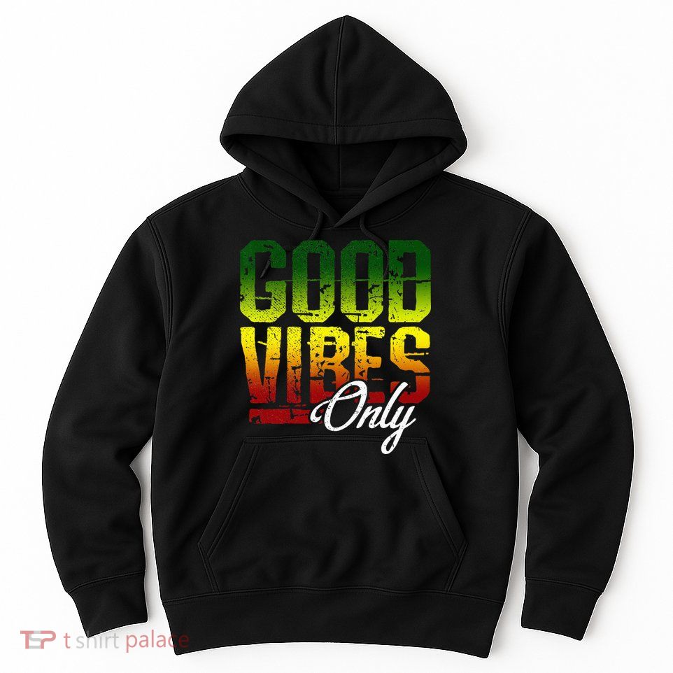 Reggae Good Vibes Only Jamaica One Love Rasta Hoodie