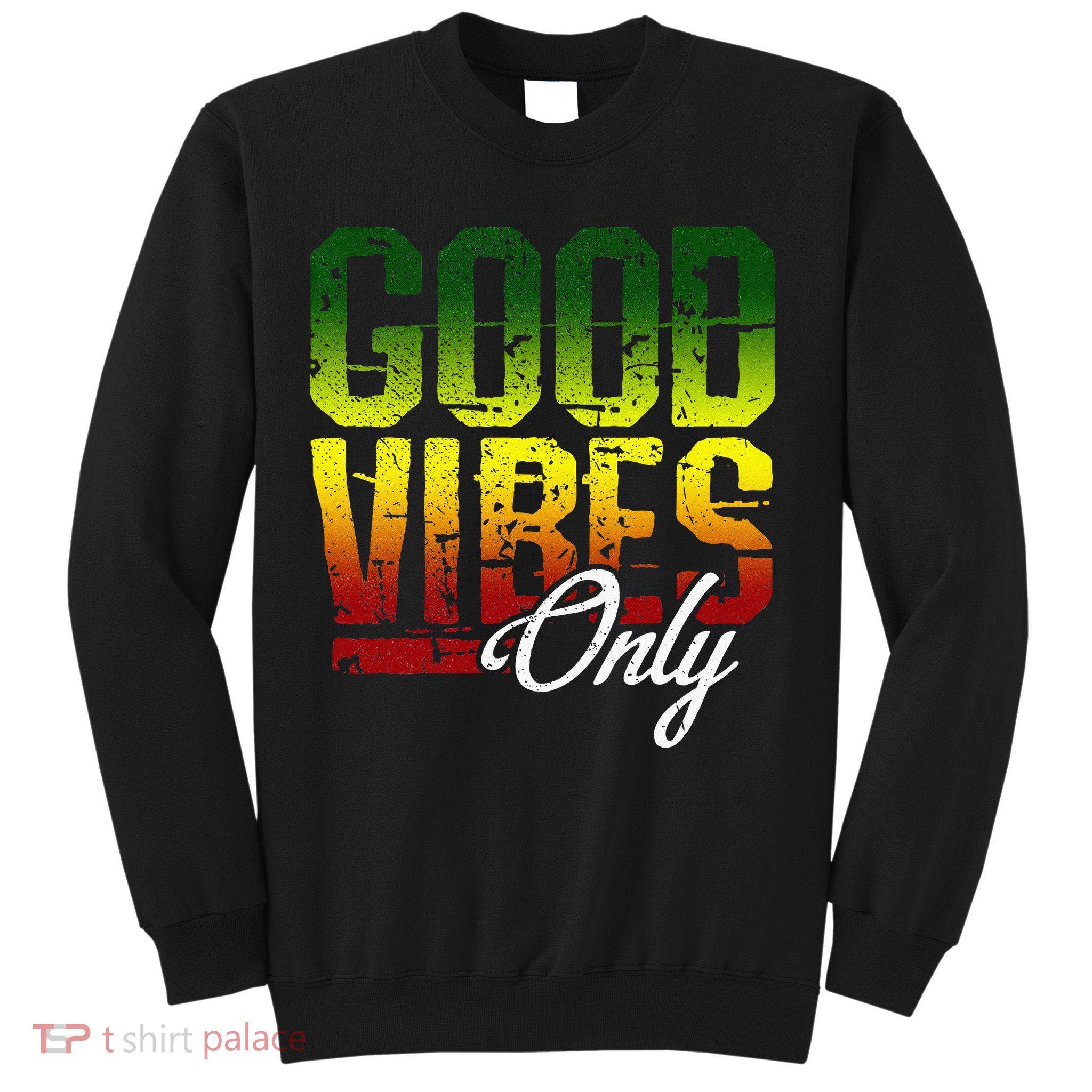 Reggae Good Vibes Only Jamaica One Love Rasta Sweatshirt