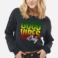 Reggae Good Vibes Only Jamaica One Love Rasta Cropped Pullover Crew