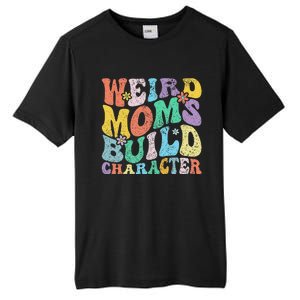 Retro Groovy Weird Moms Build Character 2024 MotherS Day Tall Fusion ChromaSoft Performance T-Shirt