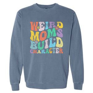 Retro Groovy Weird Moms Build Character 2024 MotherS Day Garment-Dyed Sweatshirt